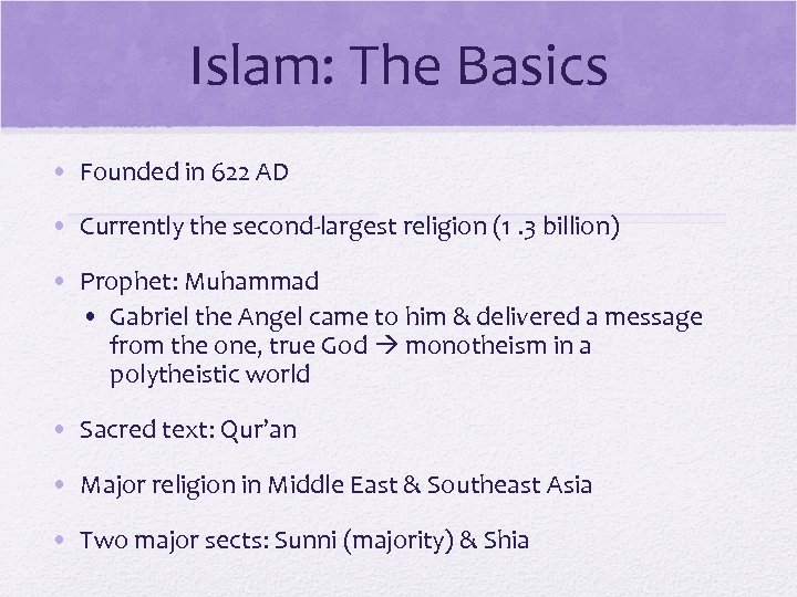 Islam: The Basics • Founded in 622 AD • Currently the second-largest religion (1.