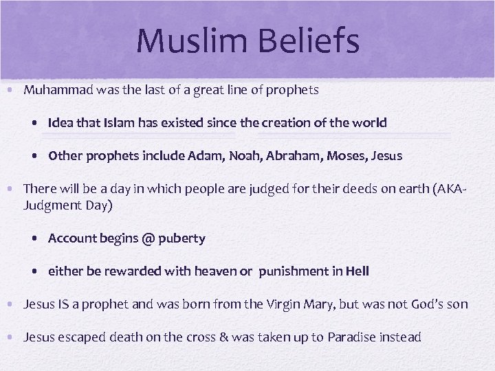 Muslim Beliefs • Muhammad was the last of a great line of prophets •