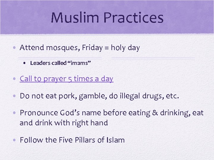 Muslim Practices • Attend mosques, Friday = holy day • Leaders called “imams” •