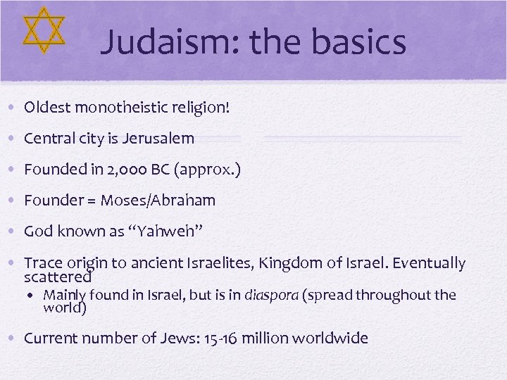 Judaism: the basics • Oldest monotheistic religion! • Central city is Jerusalem • Founded