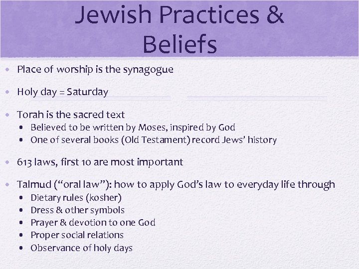 Jewish Practices & Beliefs • Place of worship is the synagogue • Holy day