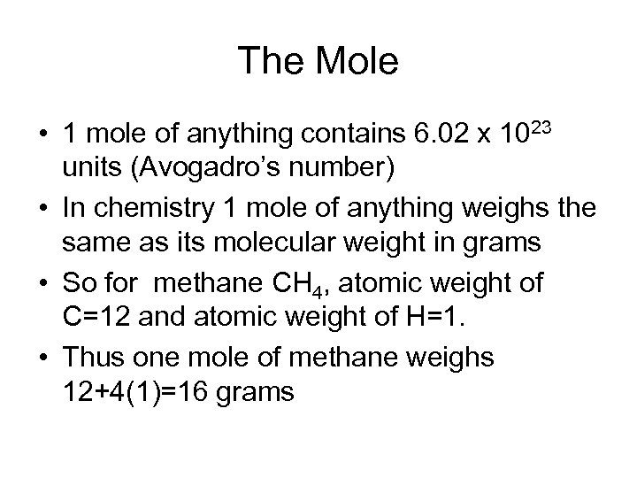 The Mole • 1 mole of anything contains 6. 02 x 1023 units (Avogadro’s