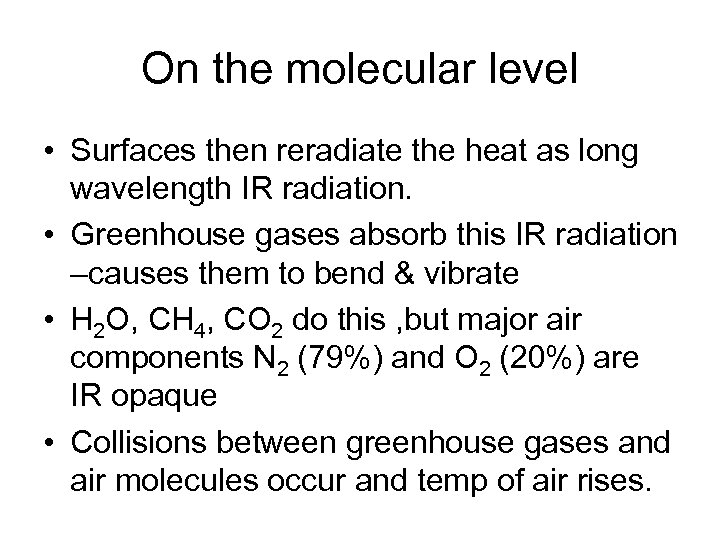 On the molecular level • Surfaces then reradiate the heat as long wavelength IR