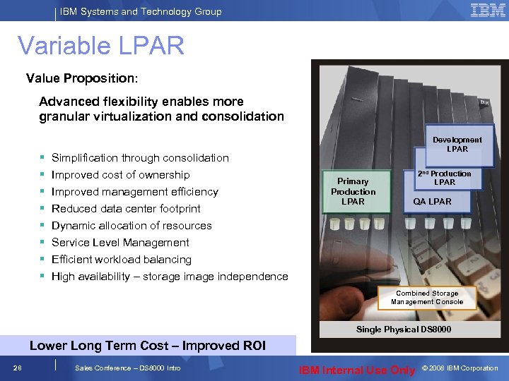 IBM Systems and Technology Group Variable LPAR Value Proposition: Advanced flexibility enables more granular