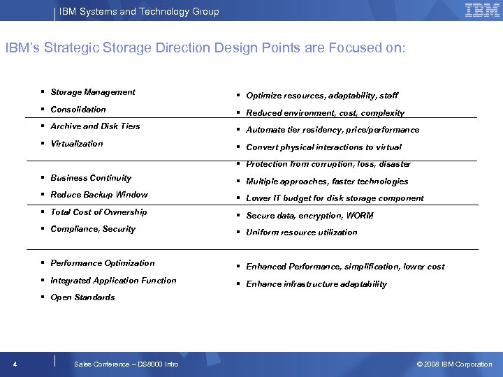 IBM Systems and Technology Group IBM’s Strategic Storage Direction Design Points are Focused on: