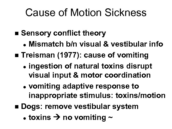 Cause of Motion Sickness Sensory conflict theory l Mismatch b/n visual & vestibular info