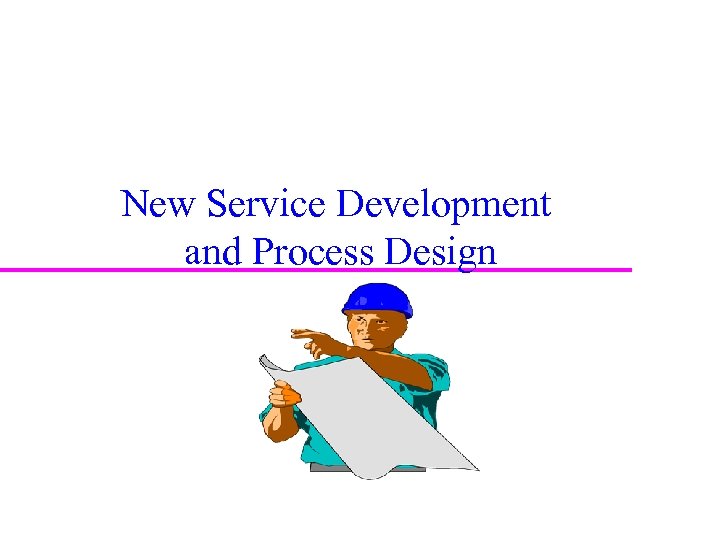 New Service Development and Process Design 