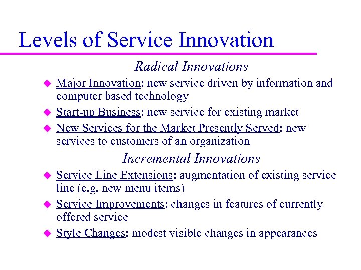 Levels of Service Innovation Radical Innovations u u u Major Innovation: new service driven