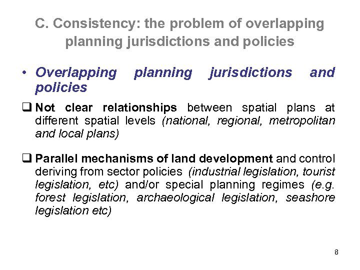 C. Consistency: the problem of overlapping planning jurisdictions and policies • Overlapping policies planning