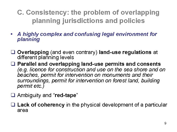 C. Consistency: the problem of overlapping planning jurisdictions and policies • A highly complex