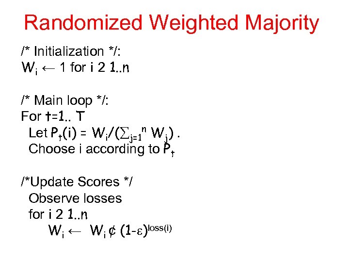 Randomized Weighted Majority /* Initialization */: Wi ← 1 for i 2 1. .