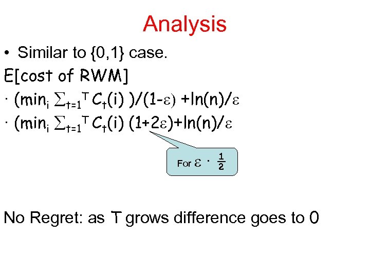 Analysis • Similar to {0, 1} case. E[cost of RWM] · (mini t=1 T