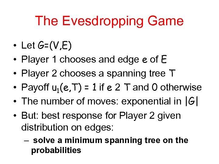 The Evesdropping Game • • • Let G=(V, E) Player 1 chooses and edge