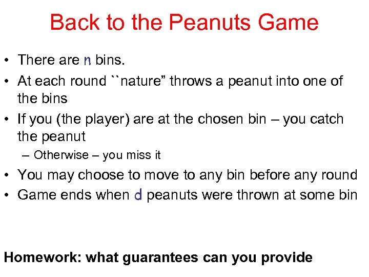 Back to the Peanuts Game • There are n bins. • At each round