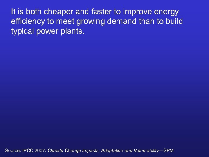 It is both cheaper and faster to improve energy efficiency to meet growing demand