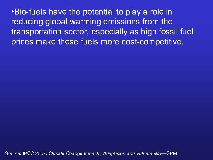  • Bio-fuels have the potential to play a role in reducing global warming