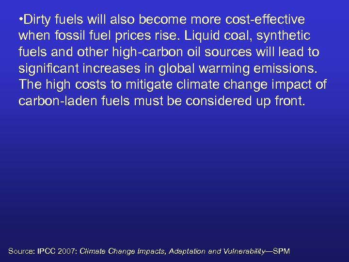 • Dirty fuels will also become more cost-effective when fossil fuel prices rise.