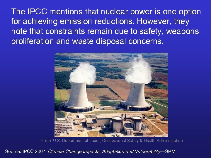 The IPCC mentions that nuclear power is one option for achieving emission reductions. However,