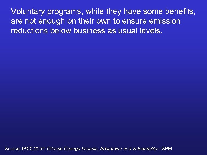 Voluntary programs, while they have some benefits, are not enough on their own to