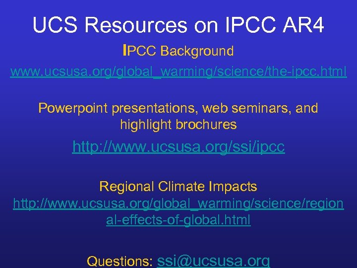 UCS Resources on IPCC AR 4 IPCC Background www. ucsusa. org/global_warming/science/the-ipcc. html Powerpoint presentations,