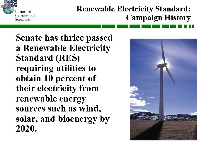 Renewable Electricity Standard: Campaign History Senate has thrice passed a Renewable Electricity Standard (RES)