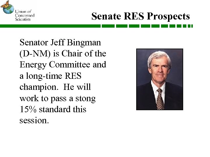 Senate RES Prospects Senator Jeff Bingman (D-NM) is Chair of the Energy Committee and