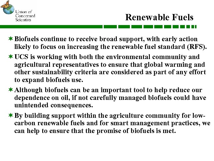 Renewable Fuels ¬Biofuels continue to receive broad support, with early action likely to focus