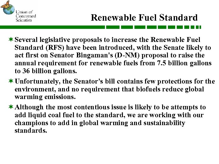 Renewable Fuel Standard ¬Several legislative proposals to increase the Renewable Fuel Standard (RFS) have