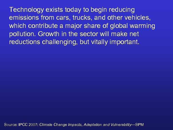 Technology exists today to begin reducing emissions from cars, trucks, and other vehicles, which