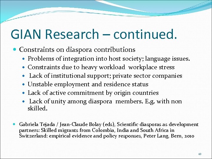 GIAN Research – continued. Constraints on diaspora contributions Problems of integration into host society;