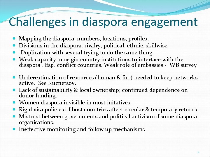 Challenges in diaspora engagement Mapping the diaspora; numbers, locations, profiles. Divisions in the diaspora: