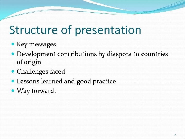 Structure of presentation Key messages Development contributions by diaspora to countries of origin Challenges