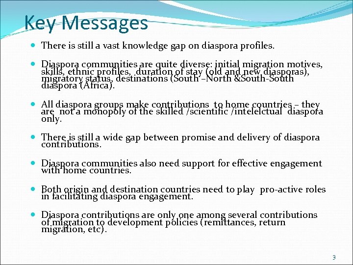 Key Messages There is still a vast knowledge gap on diaspora profiles. Diaspora communities