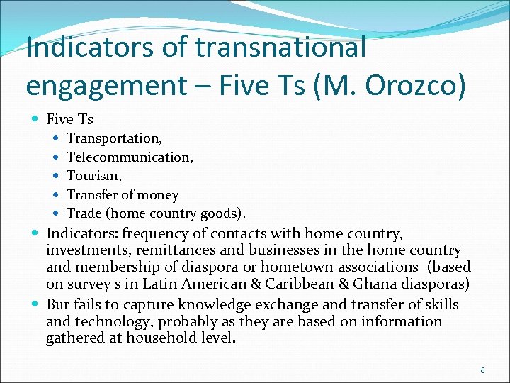 Indicators of transnational engagement – Five Ts (M. Orozco) Five Ts Transportation, Telecommunication, Tourism,
