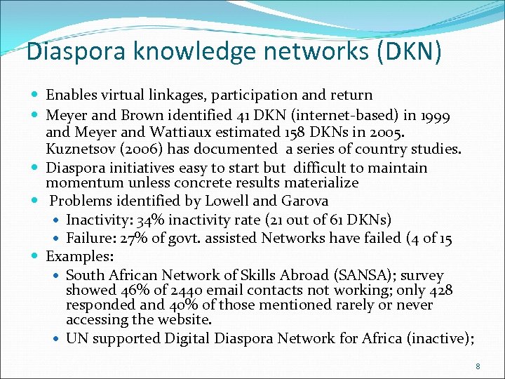 Diaspora knowledge networks (DKN) Enables virtual linkages, participation and return Meyer and Brown identified