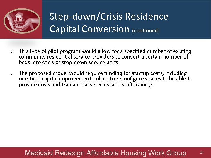 Step-down/Crisis Residence Capital Conversion (continued) o This type of pilot program would allow for