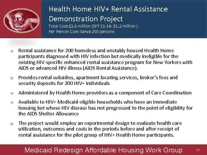 Health Home HIV+ Rental Assistance Demonstration Project Total Cost: $3. 6 million (SFY 13
