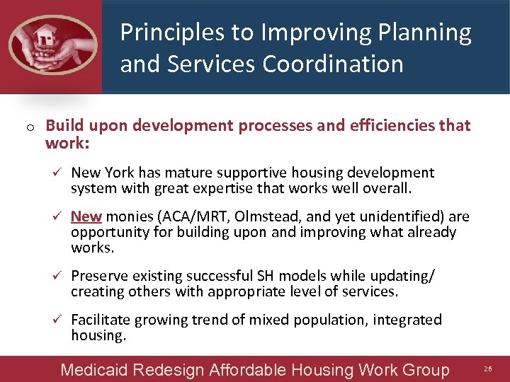 Principles to Improving Planning and Services Coordination o Build upon development processes and efficiencies