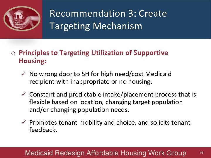 Recommendation 3: Create Targeting Mechanism o Principles to Targeting Utilization of Supportive Housing: ü