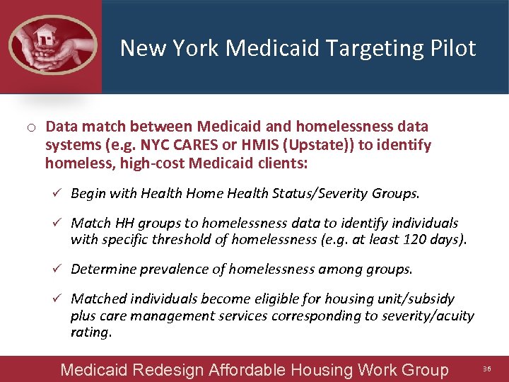New York Medicaid Targeting Pilot o Data match between Medicaid and homelessness data systems
