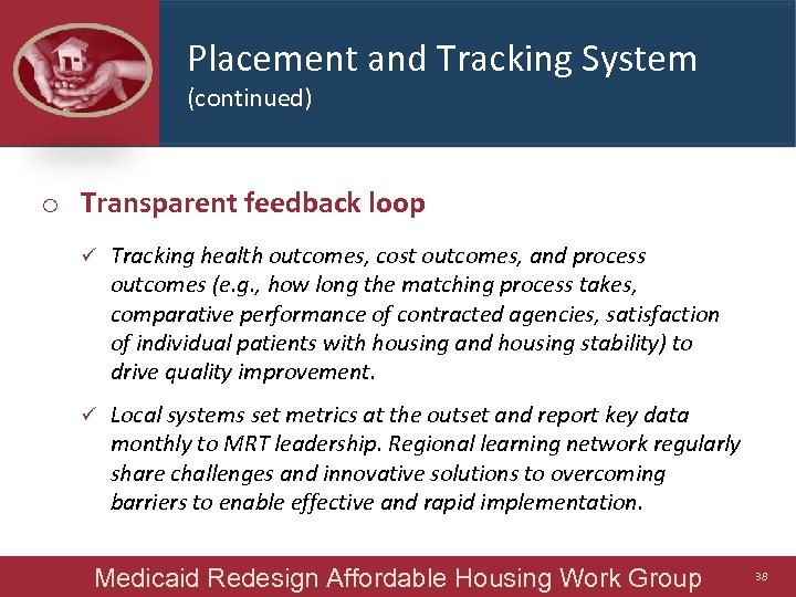 Placement and Tracking System (continued) o Transparent feedback loop ü Tracking health outcomes, cost