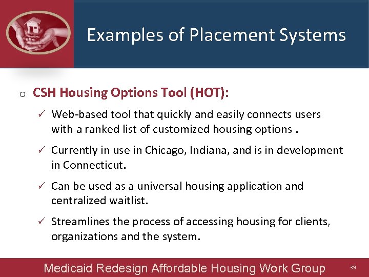 Examples of Placement Systems o CSH Housing Options Tool (HOT): ü Web-based tool that