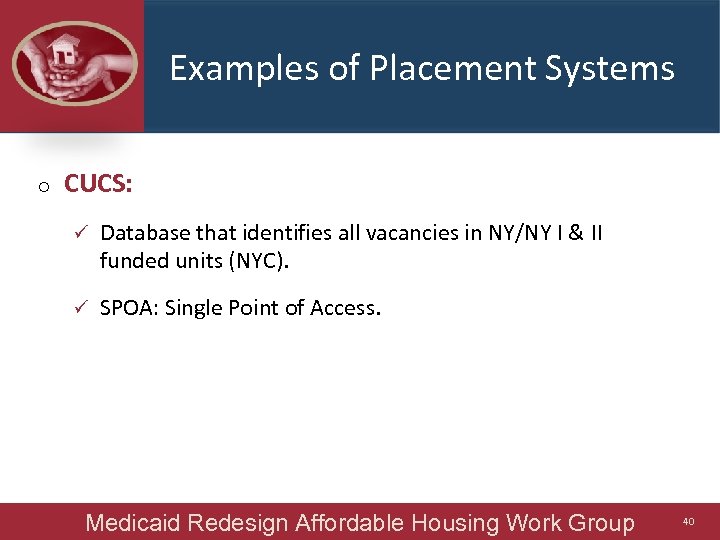 Examples of Placement Systems o CUCS: ü Database that identifies all vacancies in NY/NY