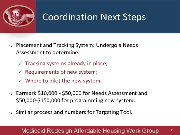 Coordination Next Steps o Placement and Tracking System: Undergo a Needs Assessment to determine: