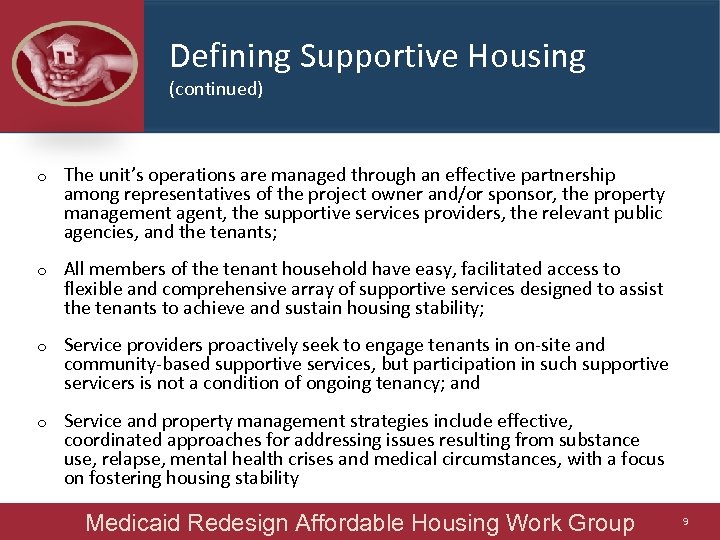 Defining Supportive Housing (continued) o The unit’s operations are managed through an effective partnership