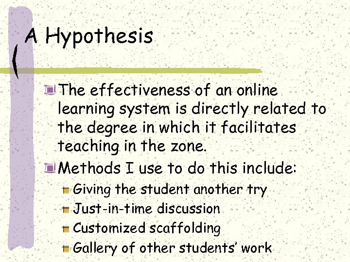 A Hypothesis The effectiveness of an online learning system is directly related to the