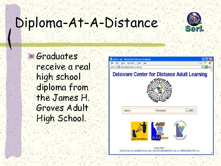Diploma-At-A-Distance Graduates receive a real high school diploma from the James H. Groves Adult