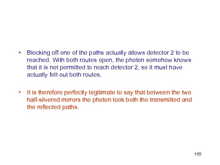  • Blocking off one of the paths actually allows detector 2 to be