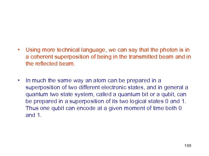  • Using more technical language, we can say that the photon is in