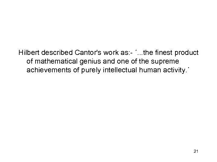 Hilbert described Cantor's work as: - ´. . . the finest product of mathematical